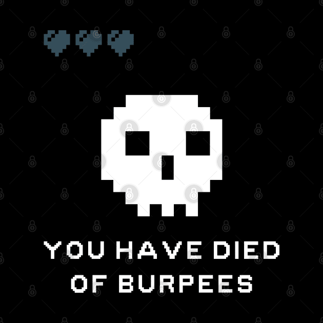 You Have Died Of Burpees by maxdax