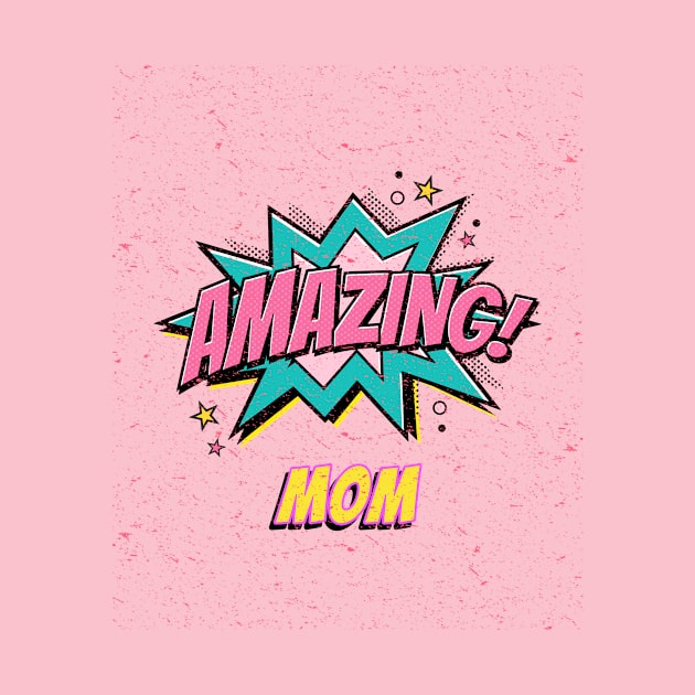 Amazing mom by T-MFI Design