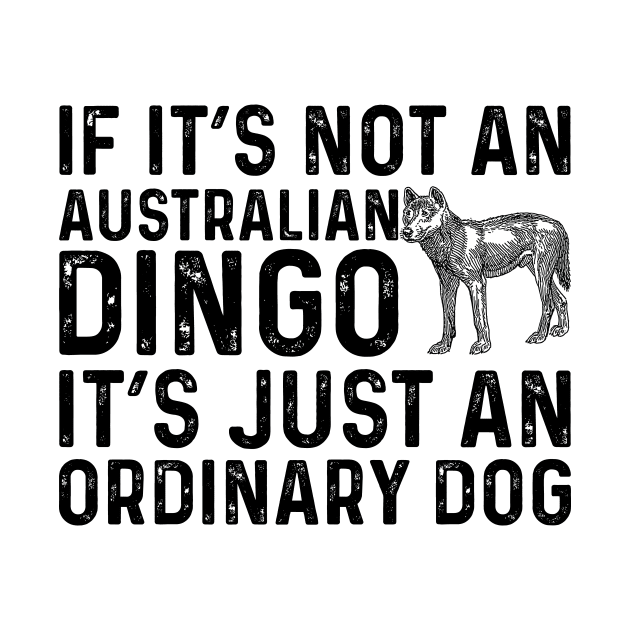 If It's Not An Australian Dingo It's Just An Ordinary Dog by Saimarts