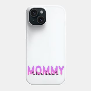 The Best Mommy (Dark Text) Phone Case