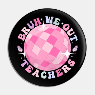 Retro End Of School Year Teacher Summer Bruh We Out Teachers Pin