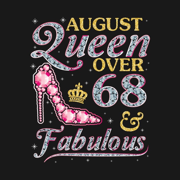 August Queen Over 68 Years Old And Fabulous Born In 1952 Happy Birthday To Me You Nana Mom Daughter by DainaMotteut