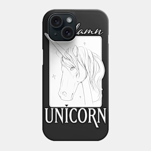 I'm a D*mn Unicorn Phone Case