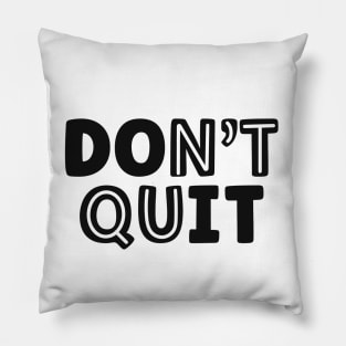 Don't Quit-Do It Pillow