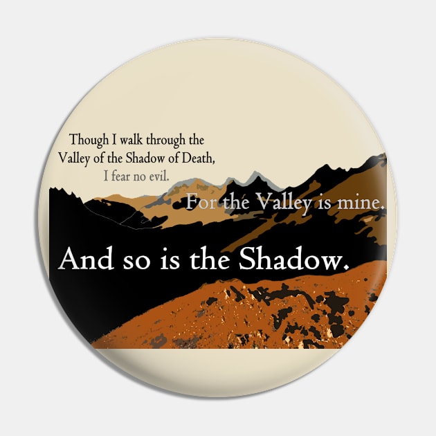 Walk Through the Valley of the Shadow of Death I Fear No Evil Pin by Quipplepunk