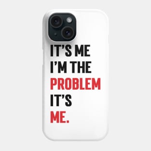 Hi! It’s Me I'm The Problem It’s Me v3 Phone Case