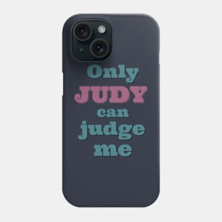 Only Judy Phone Case