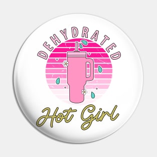 Dehydrated Hot Girl Pin