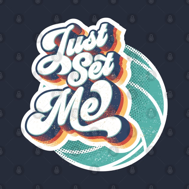 Just Set Me | Retro Volleyball Design by Volleyball Merch