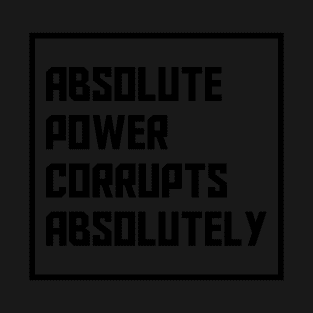 Absolute Power Corrupts Absolutely - Bristol Protest 2021 T-Shirt