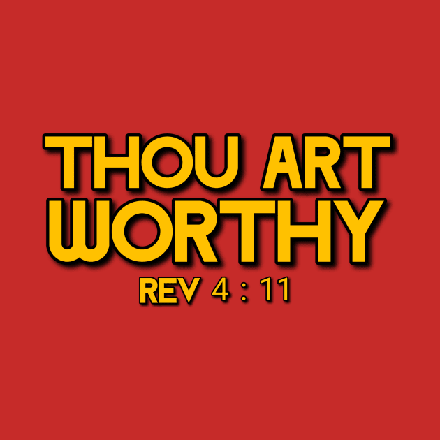 THOU ART WORTHY REV 4:11 (GOLD TEXT) by thecrossworshipcenter