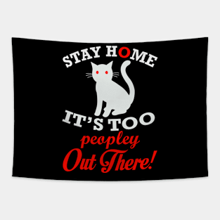 Stay Home It's Too Peopley Out There! Cat Tapestry