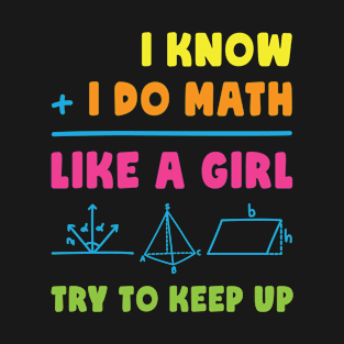 I Know I Do Math Like a Girl T-Shirt