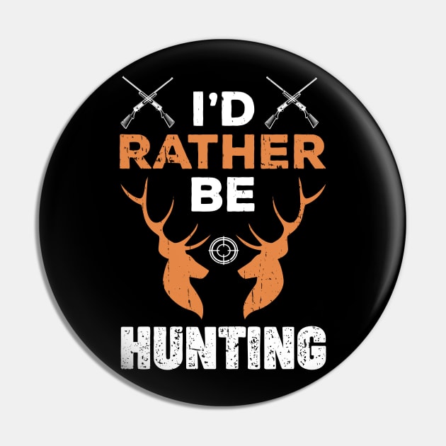 I'd Rather Be Hunting Funny Gift for Hunter Pin by jodotodesign