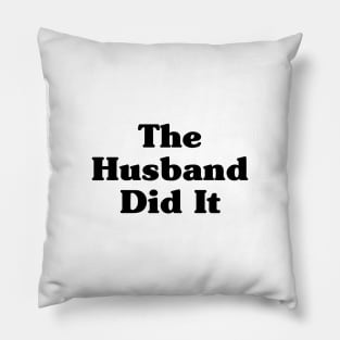 The Husband Did It Pillow