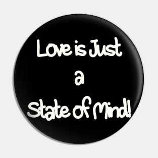 Love is just a state of mind Pin