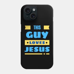 This Guy Loves Jesus | Christian Phone Case