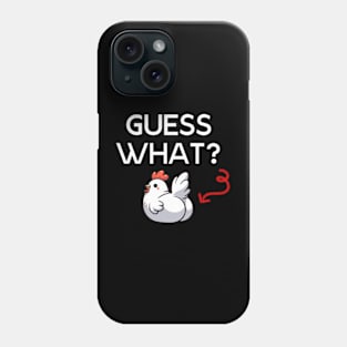 Guess What Chicken Butt - Chicken Humor Quote Phone Case