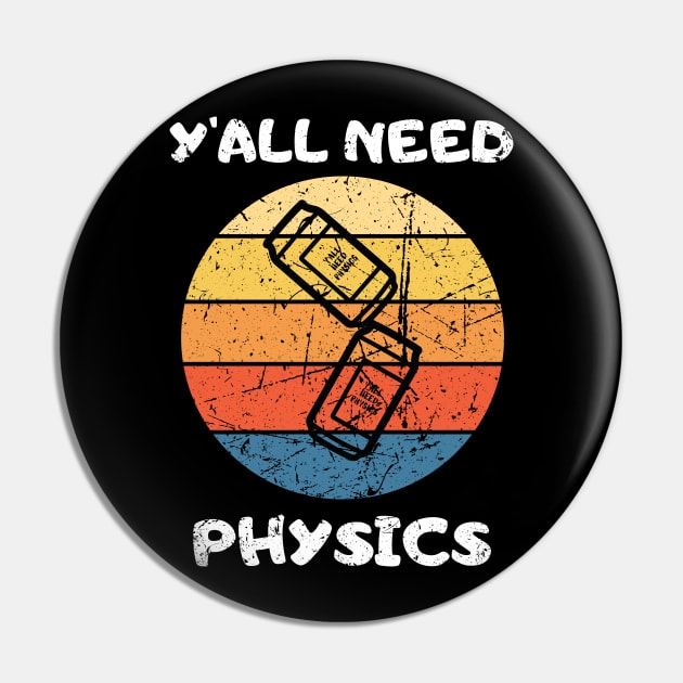 You All NEED PHYSICS Teacher Student Funny saying Pin by Hohohaxi