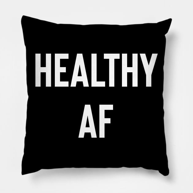 Healthy A F Pillow by FoodieTees