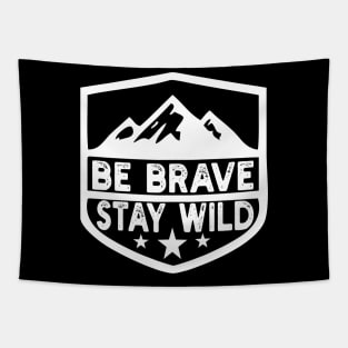 Be Brave Stay Wild camping wilderness - nature camping Tapestry