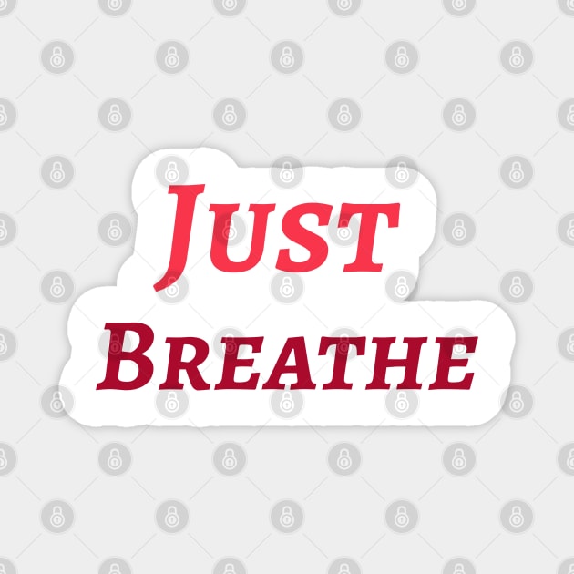 Just Breathe Magnet by Relaxing Positive Vibe