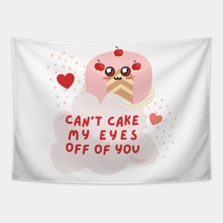 Cute Can't Cake My Eyes Off Of You T-Shirt Tapestry