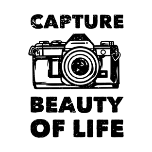 Capture the beauty of life T-Shirt