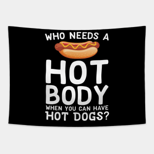 Who Needs A Hot Body When You Can Have Hot Dogs Tapestry