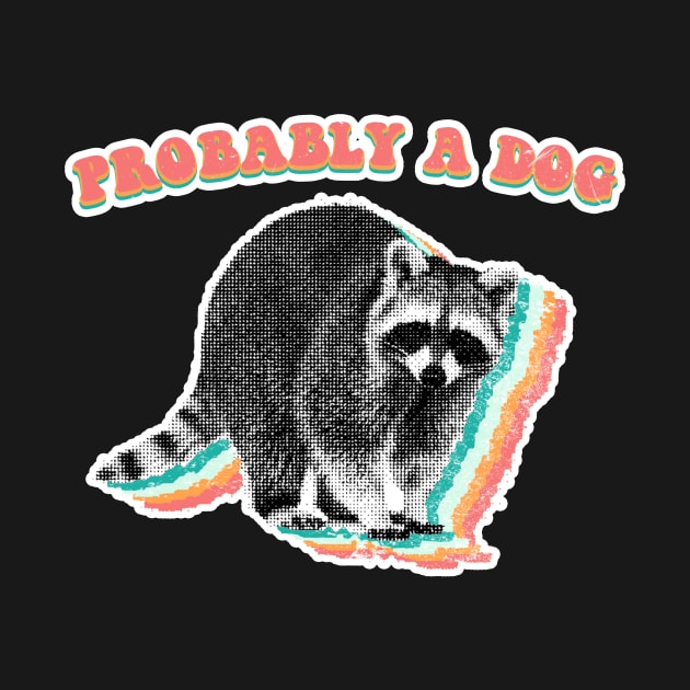 Probably a dog - retro raccoon trash panda by GriffGraphics