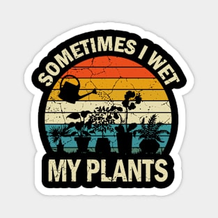 Sometimes I Wet My Plant, Plant Lover Magnet