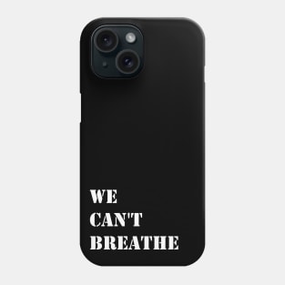 We can't breathe Phone Case