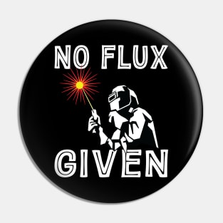 Vintage Welder No Flux Given Shirt Funny Welder Welding Weld Men Pin