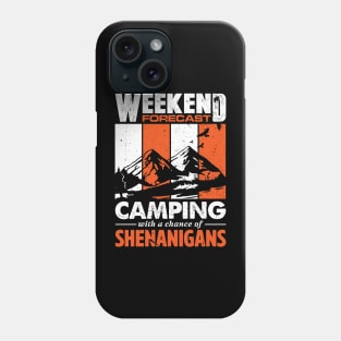 'Weekend Forecast Camping' Cool Camping Shenanigans Phone Case