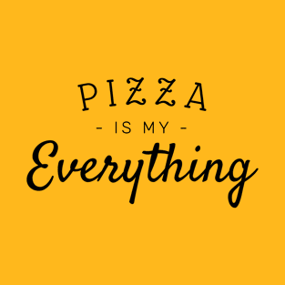 Pizza is my everything T-Shirt