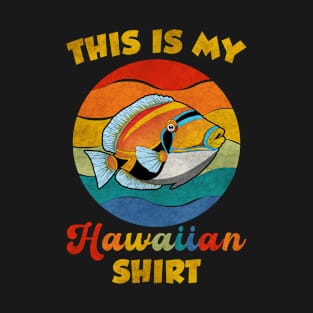 This Is My Hawaiian Shirt Humuhumunukunukuapua'a Triggerfish T-Shirt