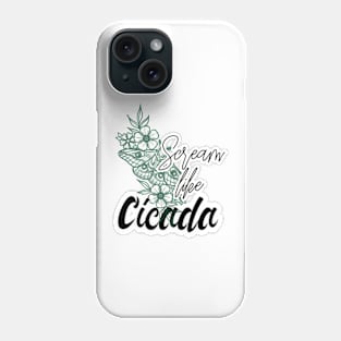 Scream like cicada Phone Case