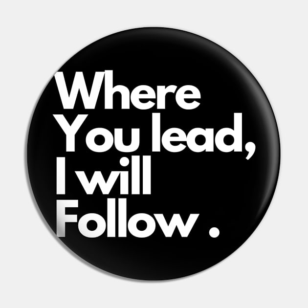 Where you lead, I will follow . Pin by IJMI