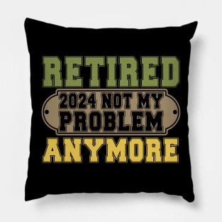 Officially Retired 2024 Not my Problem Anymore Retirement Pillow