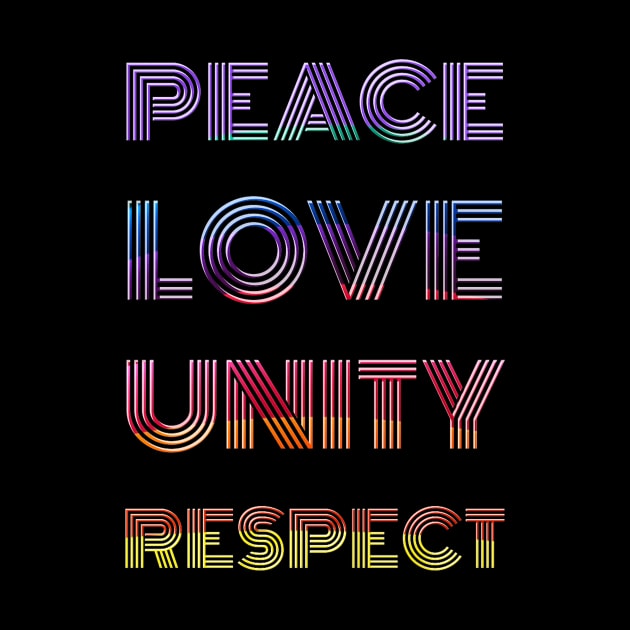 Peace Love Unity Respect by Pop Centralists