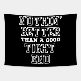Nuthin' Better Than A Good Tight End American Football Funny Player Design Tapestry