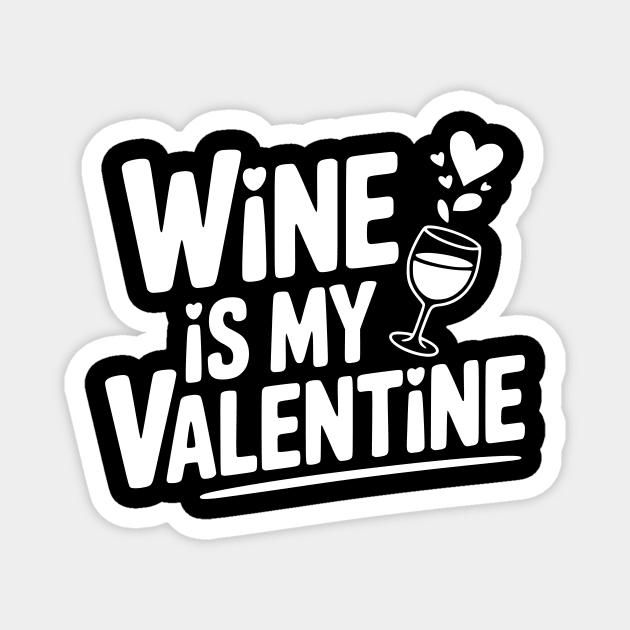 Wine is My Valentine Magnet by Frank Ring