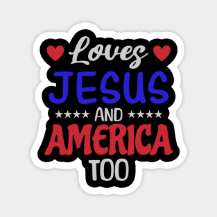 love jesus and america too Magnet