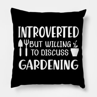 Gardener - Introverted but willing to discuss gardening Pillow