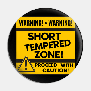 Short Tempered Zone - Proceed With Caution Pin