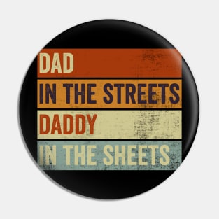 Dad In The Streets Daddy In The Sheets Funny Fathers Day Pin