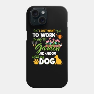 I Just Want To Work In My Garden And Hangout With Dogs Phone Case