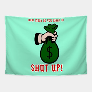 How much you want to shup up Tapestry