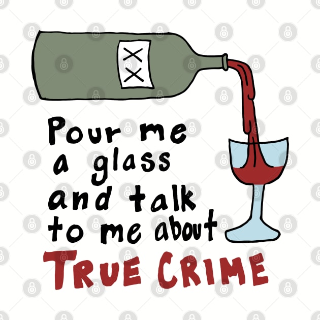 Wine and True Crime by AnnaLouise