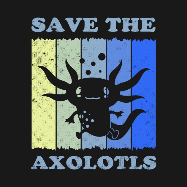 Save The Axolotls Protect Axolotl by LolaGardner Designs